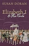 Elizabeth I and Her Circle