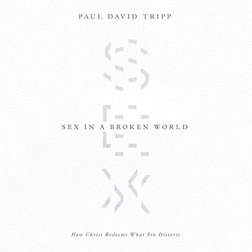 Sex In A Broken World How Christ Redeems What Sin Distorts Paul David Tripp Bevan Greiner Paul Tripp Ministries Inc Amazon Fr Livres Audio Audible Sex In A Broken World How Christ Redeems What Sin Distorts Paul David Tripp Bevan Greiner Paul Tripp Ministries Inc Amazon Fr Livres Audio Audible
