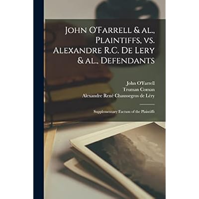 John O'Farrell & Al., Plaintiffs, Vs. Alexandre R.C. De Lery & Al., Defendants [microform]: Supplementary Factum of the Plaintiffs