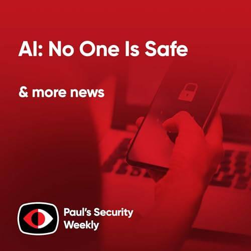 AI: No One Is Safe - PSW #912