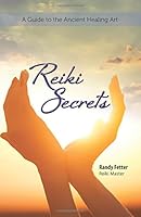 Reiki Secrets: A Guide to the Ancient Healing Art 0996627006 Book Cover