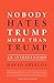 Nobody Hates Trump More Than Trump: An Intervention