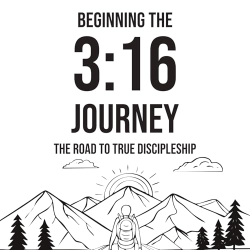 Beginning the 3:16 Journey: The Road to True Discipleship