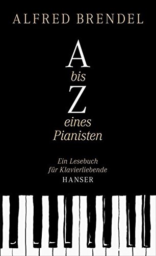 A bis Z eines Pianisten: Ein Lesebuch für Klavierliebende