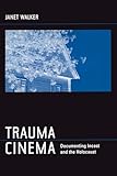Trauma Cinema: Documenting Incest and the Holocaust