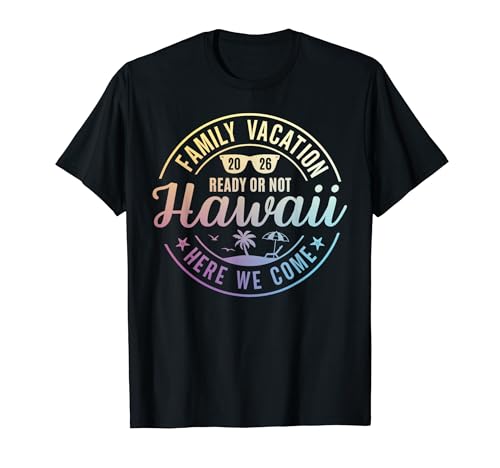 Hawaii Family Vacation 2026 Trip Here We Come Matching Squad T�V���c