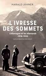 L'ivresse des sommets: L'Allemagne et les Allemands (1918-1933)