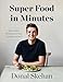 Super Food in Minutes: Easy Recipes, Fast Food, All Healthy