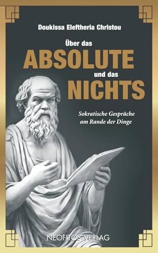 Über das Absolute und das Nichts: Sokratische Gespräche am Rande der Dinge (Revolution Geistheilung)