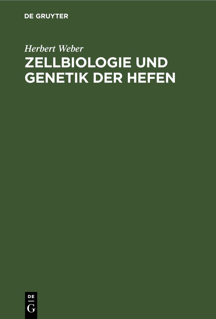 Zellbiologie und Genetik der Hefen: Methoden und Arbeitstechniken