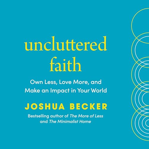 Uncluttered Faith Audiolivro Por Joshua Becker capa