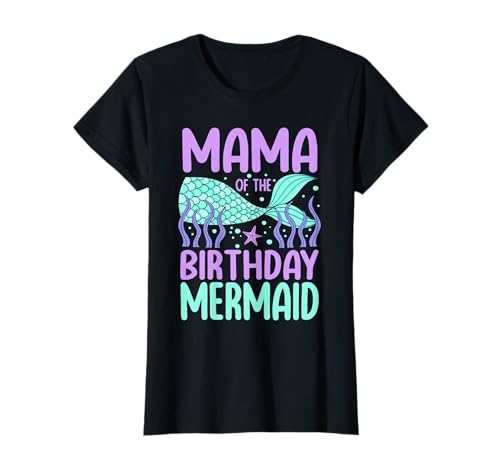 Mama of the Birthday Mermaid Fête d'anniversaire pour fille Sirène T-Shirt