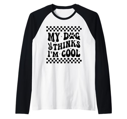 My Dog Thinks I'm Cool Funny Dog Mom Dog Lover Camiseta Manga Raglan