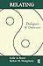 Relating: Dialogues and Dialectics
