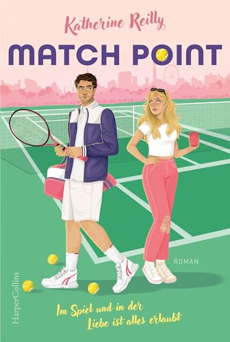 Match Point: Sports RomCom | Enemies-to-Lovers-RomCom für Tennisfans | Für Fans von »Icebreaker« und »The Fake Out« | Forced Proximity im wunderschönen London | Spice in Wimbledon