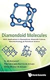 Diamondoid Molecules: With Applications in Biomedicine, Materials Science, Nanotechnology & Petroleum Science