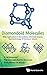 Diamondoid Molecules: With Applications in Biomedicine, Materials Science, Nanotechnology & Petroleum Science
