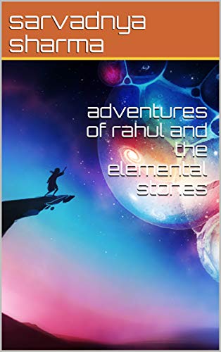 adventures of rahul and the elemental stones (English Edition)