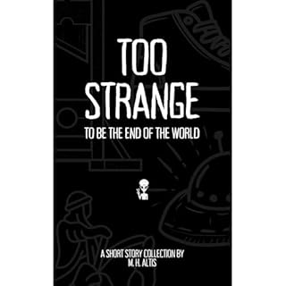 Too Strange To Be the End of the World Audiolibro Por M.H. Altis arte de portada