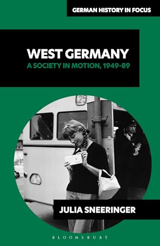 West Germany: A Society in Motion, 1949-89 (German History in Focus)