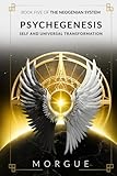 Psychegenesis: Self and Universal Transformation (The Neogenian System, Band 5)
