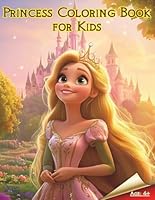 Princess Coloring Book for Kids: 50 Beautifully Crafted Princesses Coloring Pages with Fun Facts to Boost Creativity and Drawing Skills B0DKFBCQG6 Book Cover
