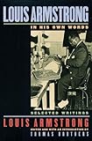 Louis Armstrong, In His Own Words: Selected Writings