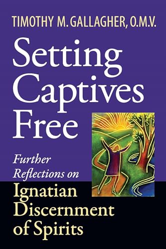 Setting Captives Free: Personal Reflections on Ignatian Discernment of Spirits