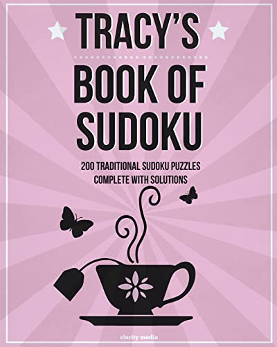 Tracy's Book Of Sudoku: 200 traditional sudoku puzzles in easy, medium & hard