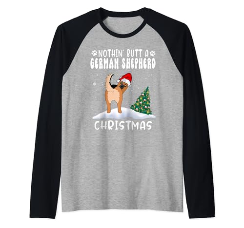 Nothing Butt A German Shepherd Dog Christmas Funny Xmas Camiseta Manga Raglan