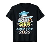 Oh Ship It's a Grad Trip 2026, Group Cruise Graduation 2026 T-Shirt