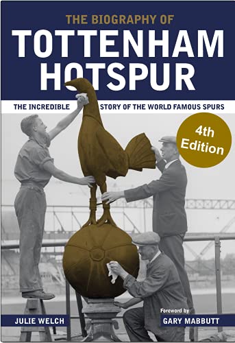 The Biography Of Tottenham Hotspur: The Incredible Story Of The World Famous Spurs #TOP11