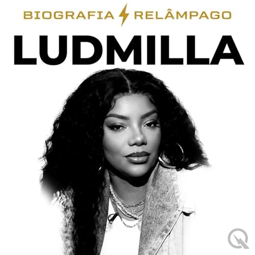 Ludmilla - Biografia Rel&acirc;mpago Podcast Por Inception Point AI arte de portada