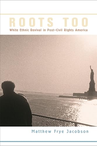 Roots Too: White Ethnic Revival in Post-Civil Rights America