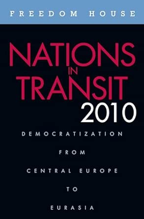 Nations in Transit 2010: Democratization from Central Europe to Eurasia 2010th Edition book cover