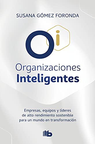 Organizaciones inteligentes: Nuevos retos y modelos organizacionales para una nueva era.