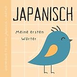 Wörterbuch Japanisch Deutsch, Meine ersten Wörter, Japanisch Lernen für Anfänger und Kinder: Vokabeln mit Bildern Buch für Babys 日本語の児童書 - Gwyneth Kitzler 