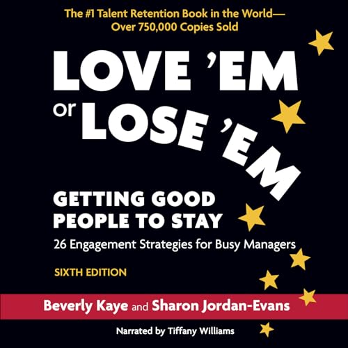 Cover of Love ‘Em or Lose ‘Em, Sixth Edition : Getting Good People to Stay