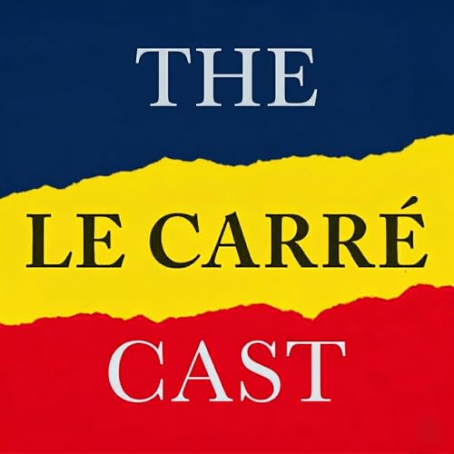 The le Carr&eacute; Cast - A podcast on John le Carr&eacute; novels cover art