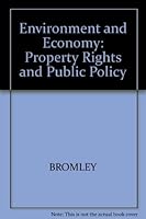 Environment and Economy: Property Rights and Public Policy 1557860874 Book Cover