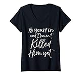 Womens 15th Anniversary 15 Years in and I Haven't Killed Him Yet V-Neck T-Shirt