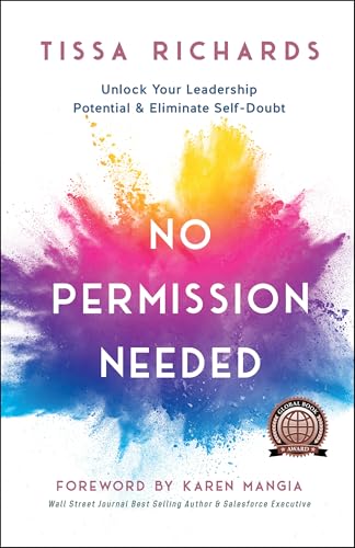 No Permission Needed: Unlock Your Leadership Potential and Eliminate Self-Doubt