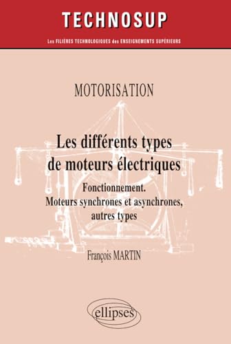 ELLIPSES - Motorisation - Les différents types de moteurs électriques - Fonctionnement. Moteurs synchrones et asynchrones, autres types