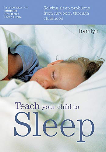 Image of Teach Your Child to Sleep: Solving Sleep Problems from Newborn Through Childhood
