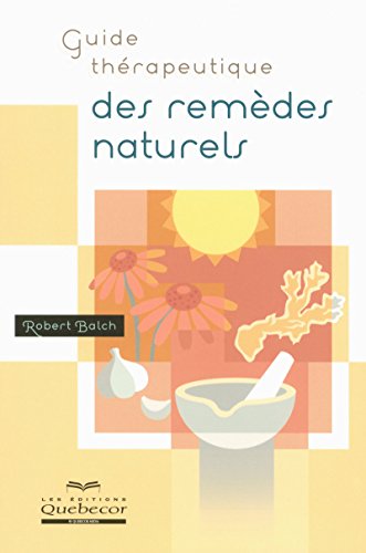 Guide thérapeutique des remèdes naturels [French] 2764012942 Book Cover