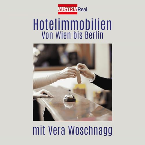 Couverture de Hotelimmobilien von Wien bis Berlin mit Vera Woschnagg