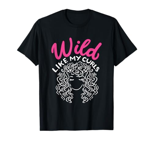 Wild Like My Curls Salvaje Como Mis Rizos Cabello Peinado Camiseta