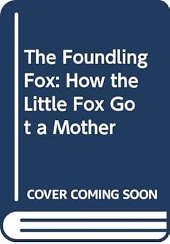 Hardcover The Foundling Fox: How the Little Fox Got a Mother (English and German Edition) Book