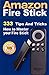 Produktbild Amazon Fire Stick: 333 Tips And Tricks How to Master your Fire Stick (Streaming Devices, Amazon Fire TV Stick User Guide, How to Use Fire Stick, Band 1)