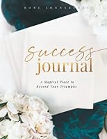 Success Journal: A Magical Place to Record Your Triumphs 1941322182 Book Cover